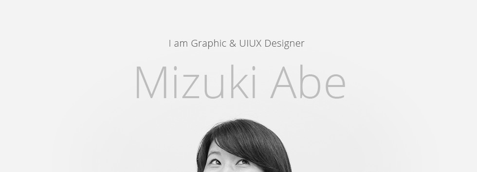 I am Graphic & UIUX Designer
Mizuki Abe